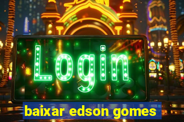 baixar edson gomes